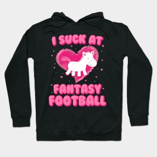 I Suck At Fantasy Football - Funny Draft Party Unicorn Hoodie